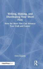 Writing, Making, and Distributing Your Short Film