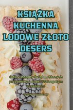 KSI??KA KUCHENNA LODOWE Z?OTO DESERS
