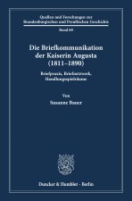 Die Briefkommunikation der Kaiserin Augusta (1811-1890)