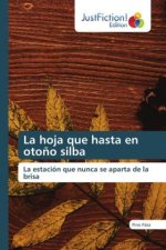 La hoja que hasta en oto?o silba
