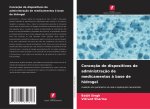 Conceç?o de dispositivos de administraç?o de medicamentos ? base de hidrogel