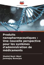 Produits nanopharmaceutiques : Une nouvelle perspective pour les syst?mes d'administration de médicaments