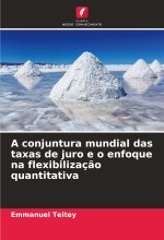 A conjuntura mundial das taxas de juro e o enfoque na flexibilizaç?o quantitativa