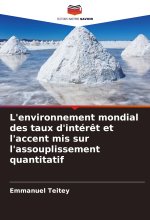 L'environnement mondial des taux d'intér?t et l'accent mis sur l'assouplissement quantitatif