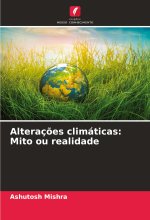 Alteraç?es climáticas: Mito ou realidade