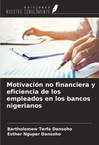 Motivación no financiera y eficiencia de los empleados en los bancos nigerianos