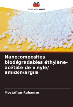 Nanocomposites biodégradables éthyl?ne-acétate de vinyle/ amidon/argile