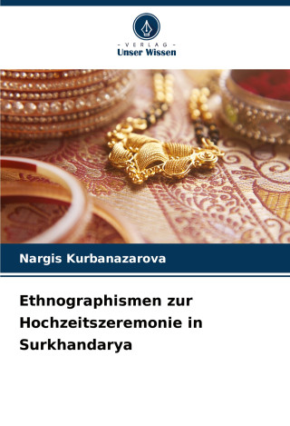 Ethnographismen zur Hochzeitszeremonie in Surkhandarya