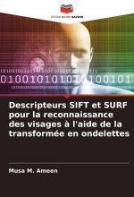 Descripteurs SIFT et SURF pour la reconnaissance des visages ? l'aide de la transformée en ondelettes