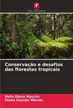 Conservaç?o e desafios das florestas tropicais
