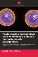 Protozoários patogénicos para o homem e amebas potencialmente patogénicas