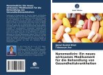 Nanomedizin: Ein neues wirksames Medikament für die Behandlung von Gesundheitskrankheiten