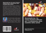 Nanomedicina: Un nuovo farmaco efficace per il trattamento delle malattie della salute