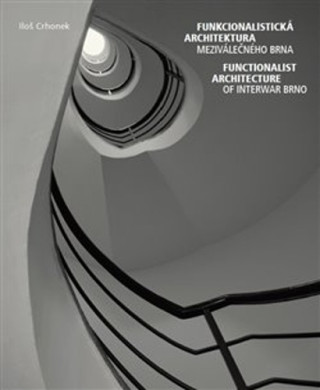 Funkcionalistickďż˝ architektura mezivďż˝leďż˝nďż˝ho Brna / Functionalist Architecture of Interwar Brno