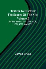 Travels to Discover the Source of the Nile, Volume 2 In the years 1768, 1769, 1770, 1771, 1772 and 1773