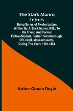 The Stark Munro Letters; Being series of twelve letters written by J. Stark Munro, M.B., to his friend and former fellow-student, Herbert Swanborough,