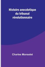 Histoire anecdotique du tribunal révolutionnaire