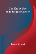 Une f?te de Noël sous Jacques Cartier