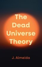 The Dead Universe Theory