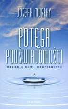Potęga podświadomości.Wydanie nowe uzupełnione. Joseph Murphy