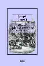 Młodość Jądro ciemności U kresu sił
