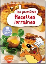 TES PREMIERES RECETTES LORRAINES