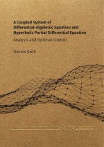 A Coupled System of Differential-Algebraic Equation and Hyperbolic Partial Differential Equation: Analysis and Optimal Control