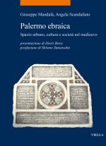 Palermo ebraica: Spazio urbano, cultura e societa nel medioevo