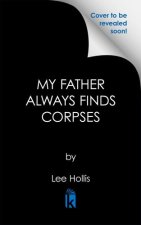 MY FATHER ALWAYS FINDS CORPSES