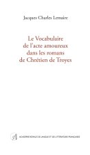 Le Vocabulaire de l'acte amoureux dans les romans de Chrétien de Troyes