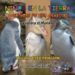 Nin?os en la Tierra Aventuras de vida Silvestre - Explora el Mundo Yellow Eyed Penguin