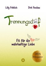 Trennungsdoof ist der ultimative Ratgeber für Frauen und Männer, die eine Trennung durchleben oder vor dieser Entscheidung stehen ? mit Soforthilfe, A