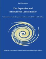 Das depressive und das Burnout-Lebensmuster: Unterschiede zwischen Depression und Burnout im Erleben und Verhalten
