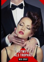 Hotwife als Trophäe