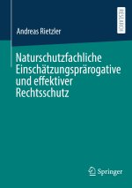 Naturschutzfachliche Einschätzungsprärogative und effektiver Rechtsschutz