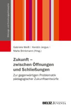 Zukunft - zwischen Öffnungen und Schließungen