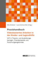 Praxishandbuch Videobasiertes Arbeiten in der Kinder- und Jugendhilfe
