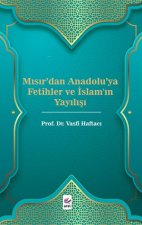 Misirdan Anadoluya Fetihler ve Islamin Yayilisi