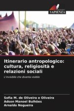 Itinerario antropologico: cultura, religiosit? e relazioni sociali