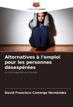 Alternatives ? l'emploi pour les personnes désespérées
