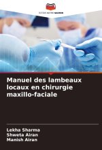 Manuel des lambeaux locaux en chirurgie maxillo-faciale