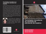 Tecnologias inovadoras na conceç?o de estruturas de madeira