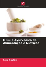 O Guia Ayurvédico da Alimentaç?o e Nutriç?o