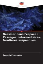 Dessiner dans l'espace : Passages, intermédiaires, fronti?res suspendues
