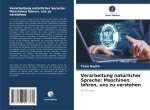 Verarbeitung natürlicher Sprache: Maschinen lehren, uns zu verstehen