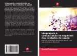 Linguagem e comunicaç?o no espanhol dos cuidados de saúde