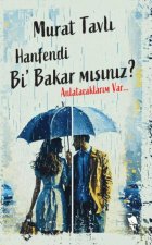 Hanfendi Bi Bakar Misiniz Anlatacaklarim Var