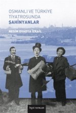 Osmanli ve Türkiye Tiyatrosunda Sahinyanlar