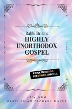 Rabbi Brian's Highly Unorthodox Gospel
