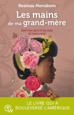 Les mains de ma grand-mère - Guérir nos coeurs et nos corps du trauma racial